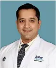  ?? ?? Dr Amit Kumar Krishna, Specialist Orthopaedi­cs, Aster Hospital, Mankhool