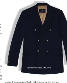  ??  ?? Blazer cruzada, de Etro