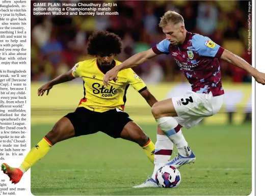  ?? ?? GAME PLAN: Hamza Choudhury (left) in action during a Championsh­ip match between Watford and Burnley last month