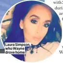  ??  ?? Laura Simpson, who Wayne drove home