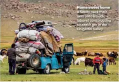  ??  ?? Home sweet home A family pack their
gers onto a truck;
(above) constructi­ng a Kazakh ger in the Chigertei Valley