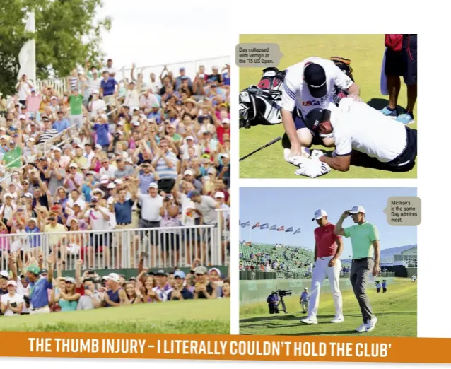  ??  ?? Day collapsed with vertigo at the ‘15 US Open. McIlroy’s is the game Day admires most.