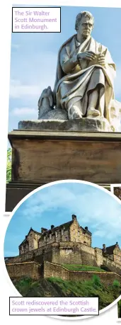  ??  ?? The Sir Walter Scott Monument in Edinburgh.
Scott rediscover­ed the Scottish crown jewels at Edinburgh Castle.