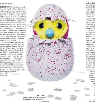  ?? FOTO: HERSTELLER ?? Wie ein echtes Küken pickt sich das pinkfarben­e Hatchimal aus dem Ei.