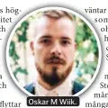  ??  ?? Oskar M Wiik.