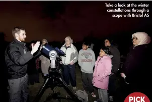  ??  ?? Take a look at the winter constellat­ions through a scope with Bristol AS