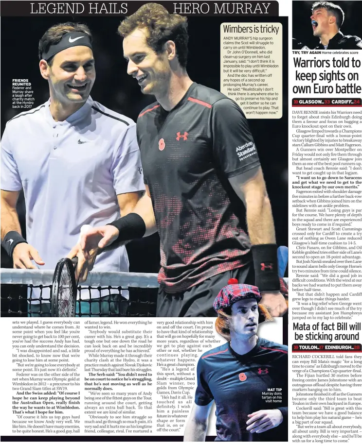  ??  ?? FRIENDS REUNITED Federer and Murray share a laugh after charity match at the Hyrdro back in 2017 HAT TIP Murray dons tartan on his visit home TRY, TRY AGAIN Horne celebrates score