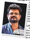  ??  ?? Director Nadir Shah.