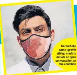  ??  ?? Saran Kohli came up with vitiligo mask to initiate an open conversati­on on the condition