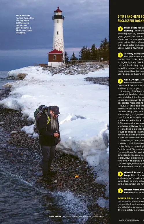  ?? DOUG JULIAN | ELITEPHOTO­IMAGING.PIXIESET.COM/YOOPERLITE­S-1 ?? Erik Rintamaki hunting Yooperlite­s at Crisp Point lighthouse on the shore of Lake Superior in Michigan’s Upper Peninsula.