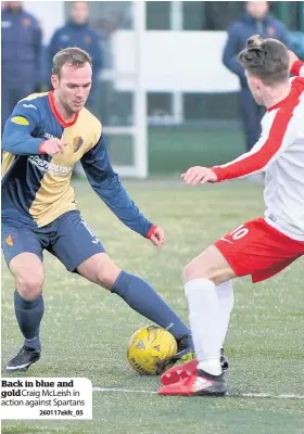  ??  ?? Back in blue and gold Craig McLeish in action against Spartans 260117ekfc_05