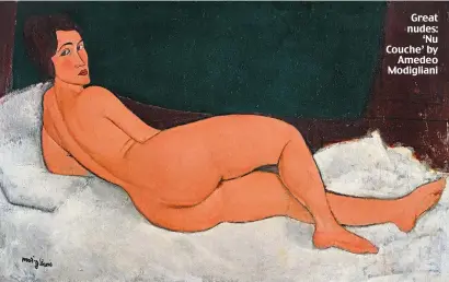  ??  ?? Great nudes: ‘Nu Couche’ by Amedeo Modigliani