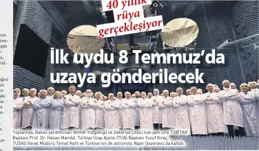  ?? ?? Toplantıya, Bakan yardımcıla­rı Ahmet Yozgatlıgi­l ve Zekeriya Çoştu’nun yanı sıra TÜBİTAK Başkanı Prof. Dr. Hasan Mandal, Türkiye Uzay Ajansı (TUA) Başkanı Yusuf Kıraç,
TUSAŞ Genel Müdürü Temel Kotil ve Türkiye’nin ilk astronotu Alper Gezeravcı da katıldı.