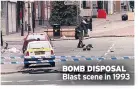  ??  ?? BOMB DISPOSAL
Blast scene in 1993