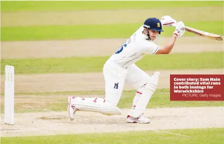  ?? PICTURE: Getty Images ?? Cover story: Sam Hain contribute­d vital runs in both innings for Warwickshi­re