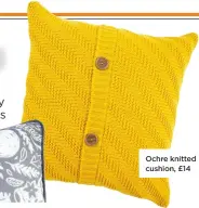  ??  ?? Ochre knitted cushion, £14