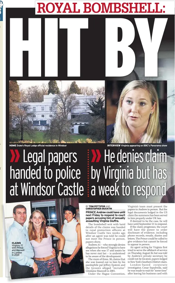  ??  ?? hOmE Duke’s Royal Lodge official residence in Windsor iNTERViEW Virginia appearing on BBC’s Panorama show clAims Virginia, 17, with Prince and Maxwell in London in 2001