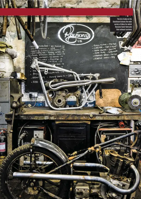  ??  ?? The list of jobs on the blackboard shows the wide variety of bikes for which Raysons hand-fabricate their exhaust systems