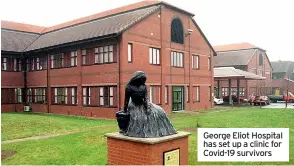  ??  ?? George Eliot Hospital has set up a clinic for Covid-19 survivors