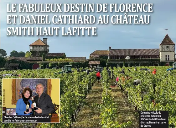  ?? ?? Chez les Cathiard, le fabuleux destin familial semble ne faire que commencer. Domaine viticole de référence datant du XIVè siècle de 87 hectares d'un seul tenant en terre de Graves.