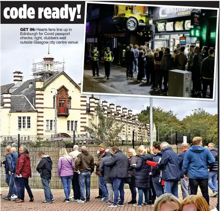  ?? ?? GET IN: Hearts fans line up in Edinburgh for Covid passport checks; right, clubbers wait outside Glasgow city centre venue