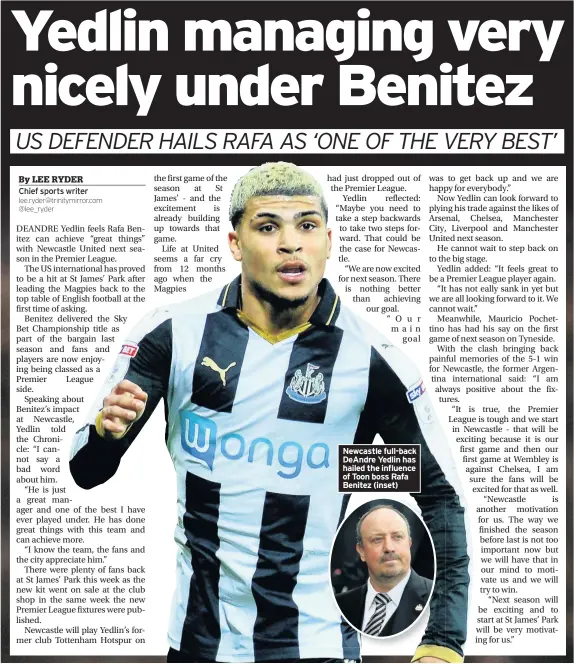  ??  ?? Newcastle full-back DeAndre Yedlin has hailed the influence of Toon boss Rafa Benitez (inset)