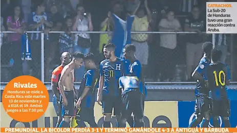  ??  ?? CATRACHOS. La Sub-20 de Honduras tuvo una gran reacción contra Aruba.