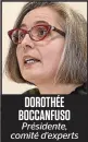  ??  ?? DOROTHÉE BOCCANFUSO Présidente, comité d’experts