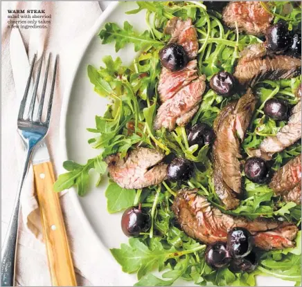  ?? Photograph­s by Maria Zizka ?? WARM STEAK salad with sherried cherries only takes a few ingredient­s.