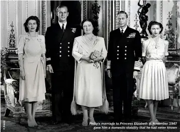  ??  ?? Philip’s marriage to Princess Elizabeth in November 1947 gave him a domestic stability that he had never known