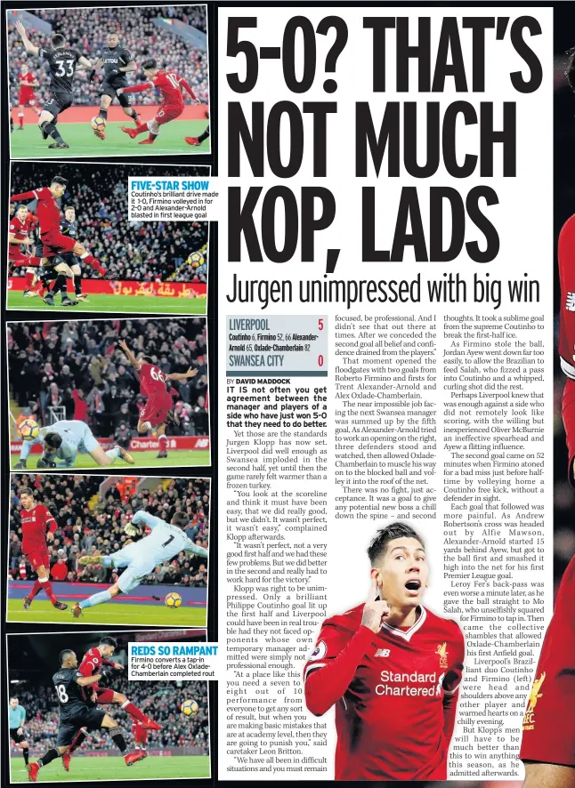  ??  ?? FIVE-STAR SHOW Coutinho’s brilliant drive made it 1-0, Firmino volleyed in for 2-0 and Alexander-Arnold blasted in first league goal REDS SO RAMPANT Firmino converts a tap-in for 4-0 before Alex OxladeCham­berlain completed rout