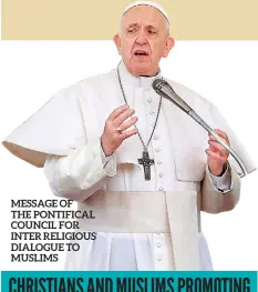  ??  ?? MESSAGE OF THE PONTIFICAL COUNCIL FOR INTER RELIGIOUS DIALOGUE TO MUSLIMS