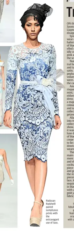  ??  ?? Radzuan Radziwill paired sumptuous prints with the extravagan­t use of lace.