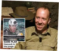  ?? ?? GAME PLAN Hancock in the jungle