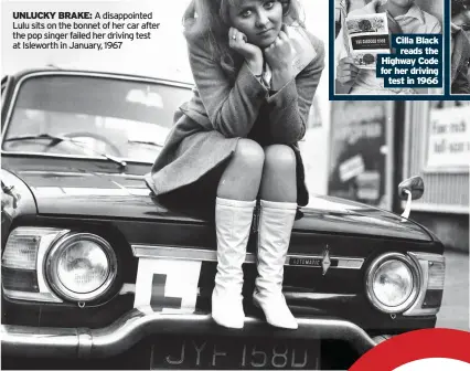  ??  ?? UNLUCKY BRAKE: A disappoint­ed Lulu sits on the bonnet of her car after the pop singer failed her driving test at Isleworth in January, 1967