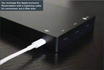  ??  ?? You recharge this Apple-exclusive Powerstati­on with a Lightning cable. It’s convenient, but a little slow