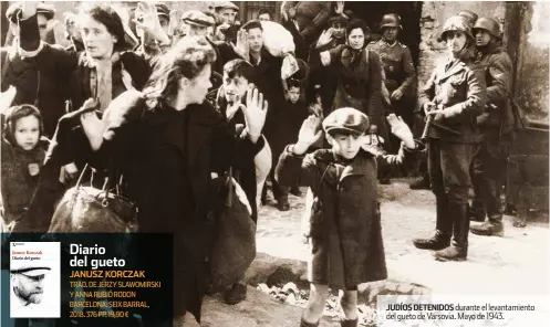  ??  ?? JUDÍOS DETENIDOS durante el levantamie­nto del gueto de Varsovia. Mayo de 1943.