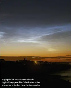  ??  ?? High profile: noctilucen­t clouds typically appear 90-120 minutes after sunset or a similar time before sunrise