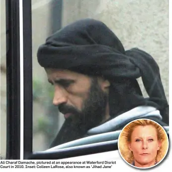  ??  ?? Ali Charaf Damache, pictured at an appearance at Waterford Disrict Court in 2010. Inset: Colleen LaRose, also known as ‘Jihad Jane’