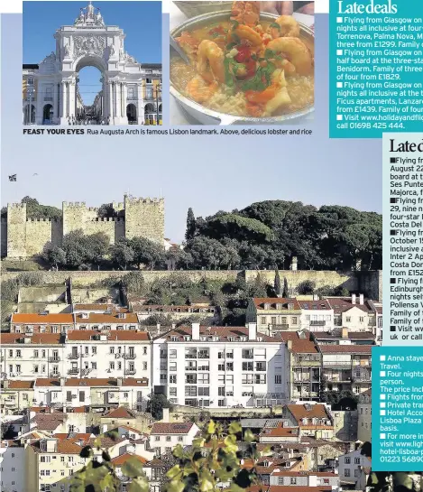  ??  ?? FEAST YOUR EYES Rua Augusta Arch is famous Lisbon landmark. Above, delicious lobster and rice ■ Anna stayed courtesy of Light Blue Travel. ■ Four nights cost from £410 per person. The price Includes: ■ Flights from London to Lisbon ■ Private transfer ■...