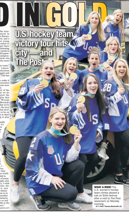  ?? N.Y. Post: Tamara Beckwith (2) ?? WHAT A RIDE! The U.S. women’s hockey team climbs aboard a cab on Sixth Avenue after a visit to The Post newsroom on Monday morning.