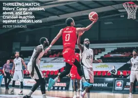  ?? PETER SIMMONS ?? THRILLING MATCH: Riders’ Corey Johnson, above, and Geno Crandall in action against London Lions