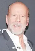  ??  ?? Bruce Willis