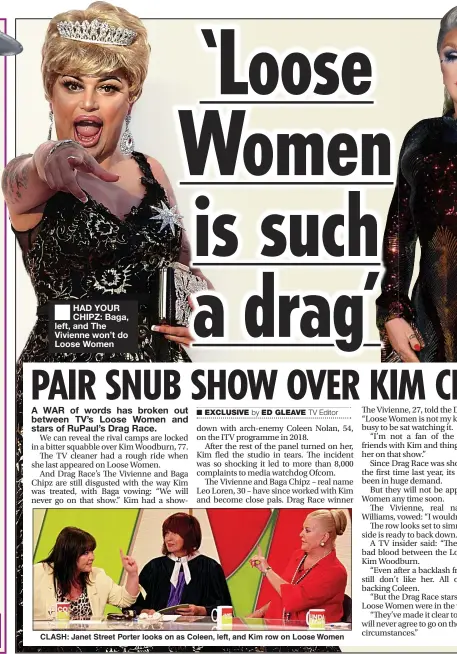  ?? EXCLUSIVE ?? HAD YOUR CHIPZ: Baga, left, and The Vivienne won’t do Loose Women
CLASH: Janet Street Porter looks on as Coleen, left, and Kim row on Loose Women