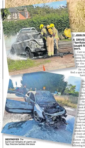  ?? ?? DESTROYED The burnt out remains of Liam’s car. Top, firecrew tackles the blaze