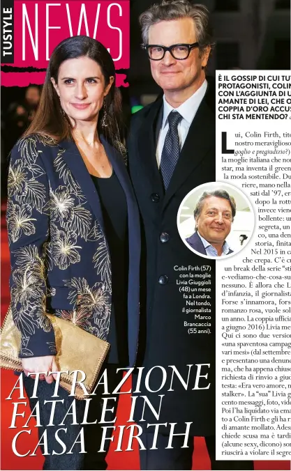  ??  ?? Colin Firth (57) con la moglie Livia Giuggioli (48) un mese fa a Londra. Nel tondo, il giornalist­a Marco Brancaccia (55 anni).