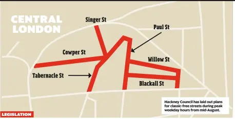  ??  ?? Hackney Council has laid out plans for classic-free streets during peak weekday hours from mid-August.