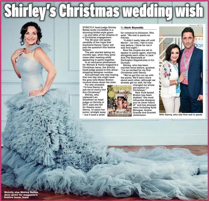  ?? Picture: GETTY ?? Strictly star Shirley Ballas dons gown for magazine’s festive issue, inset
With Danny, who she first met in panto