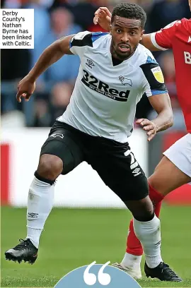  ?? ?? Derby County’s Nathan Byrne has been linked with Celtic.