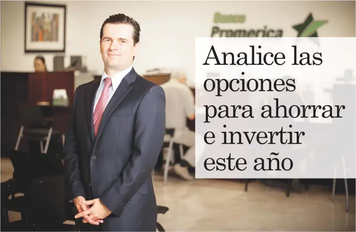  ?? “El Certificad­o de Depósito a Plazo no puede ser retirado antes de tiempo porque el cliente será sancionado”, aseguró Federico Chavarría, subgerente de Negocios de Promerica. Archivo/La República ??